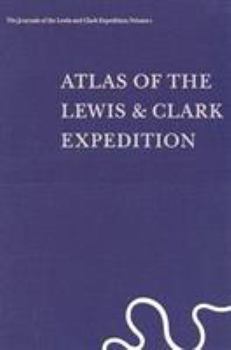 Hardcover The Journals of the Lewis and Clark Expedition, Volume 1: Atlas of the Lewis and Clark Expedition Book