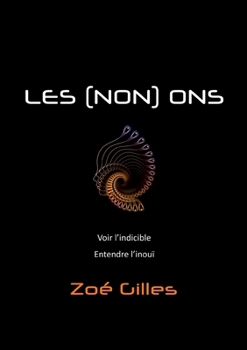 Paperback Les (non) Ons: Voir l'indicible. Entendre l'inouï. [French] Book