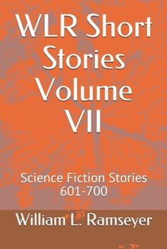 Paperback WLR Short Stories Volume VII: Science Fiction Stories 601-700 Book