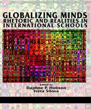 Paperback Globalizing Minds: Rhetoric and Realities in International Schools Book