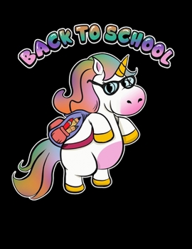 Back To School: Cute Unicorn Student Blank Sketchbook to Draw and Paint (110 Empty Pages, 8.5" x 11")