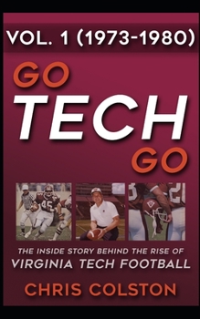 Paperback GO TECH GO Volume 1: The Inside Story Behind the Rise of Virginia Tech Football Book