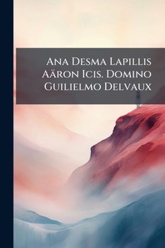 Paperback Ana Desma Lapillis Aäron Icis. Domino Guilielmo Delvaux Book