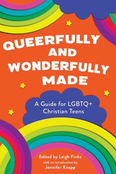 Queerfully and Wonderfully Made: A Guide for Lgbtq+ Christian Teens - Book #1 of the Queerfully and Wonderfully Made Guides