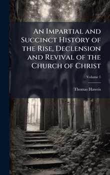 Hardcover An Impartial and Succinct History of the Rise, Declension and Revival of the Church of Christ Book
