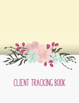 Paperback Client Tracking Book: Customer Tracking Log Book with alphabetized tabs and area for personal notes on products, services, dates, and time. Book