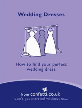 Hardcover Wedding Dresses: How to Find Your Perfect Wedding Dress Book