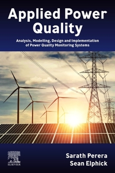 Paperback Applied Power Quality: Analysis, Modelling, Design and Implementation of Power Quality Monitoring Systems Book