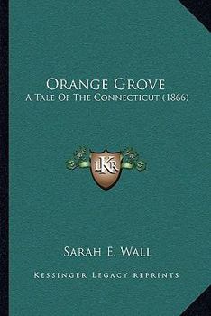 Paperback Orange Grove: A Tale Of The Connecticut (1866) Book