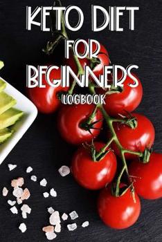 Paperback Keto Diet For Beginners Logbook: Keto Diet Nutrition Log Journal for Weight Loss, Meal Planner Notebook, Fitness and Food Diary, 12-Week Daily Record Book