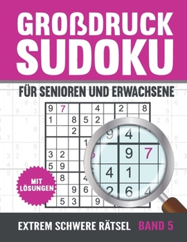 Paperback Großdruck Sudoku Für Senioren: Extrem Schwere Sudoku Rätsel in Großer Schrift mit Lösungen - Vol 5 [German] Book