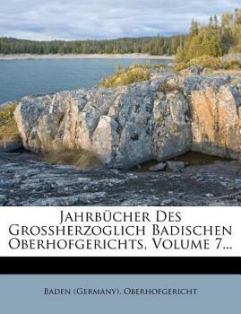 Paperback Jahrbucher Des Grossherzoglich Badischen Oberhofgerichts, Volume 7... [German] Book