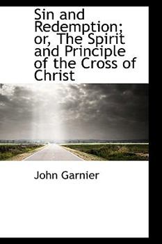 Sin and Redemption; or, the Spirit and Principle of the Cross of Christ