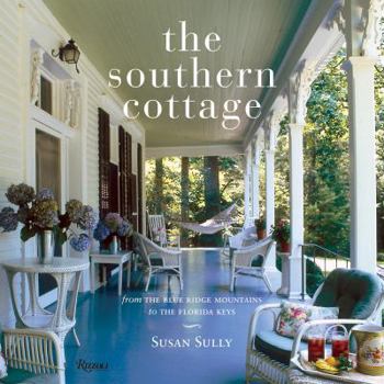 Hardcover The Southern Cottage: From the Blue Ridge Mountains to the Florida Keys Book