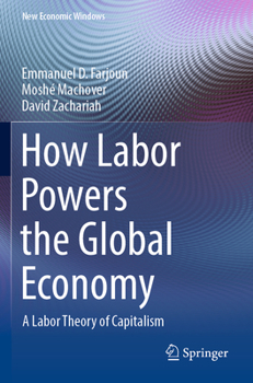 Paperback How Labor Powers the Global Economy: A Labor Theory of Capitalism Book
