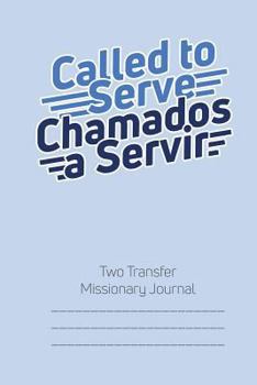 Called to Serve Two-Transfer Missionary Journal : Portuguese Language Mormon LDS Mission Notebook