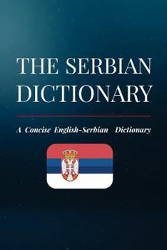 Paperback The Serbian Dictionary: A Concise English-Serbian Dictionary Book