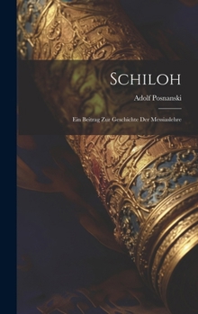 Hardcover Schiloh: Ein Beitrag Zur Geschichte Der Messiaslehre [German] Book