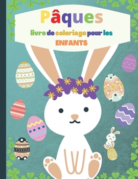 Livre de coloriage de Pâques pour les enfants: 50 photos de Pâques à colorier, livre de Pâques pour les tout-petits garçons et filles, amusant à colorier, 4-8 ans