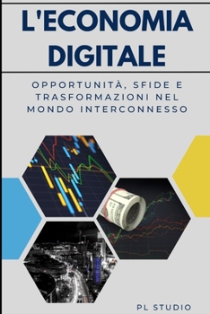 Paperback L'economia digitale: Opportunità, sfide e trasformazioni nel mondo interconnesso [Italian] Book