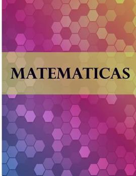 Matematicas : Libreta Cuadriculada para Tomar Notas y Estudiar Matematicas, Cuadro Pequeno, 8. 5 X 11 120 Hojas, Perfecto para Regreso a Clases, Diseno de Moda