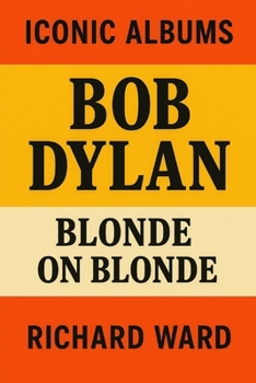 Iconic Albums - Bob Dylan - Blonde on Blonde