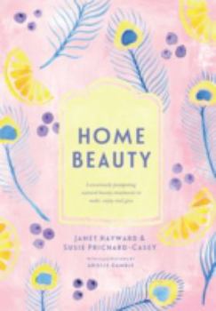 Natural Beauty: Luxuriously Pampering Organic Beauty Treatments to Make, Enjoy and Give (Homemade Series)