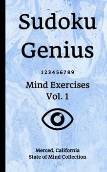 Paperback Sudoku Genius Mind Exercises Volume 1: Merced, California State of Mind Collection Book