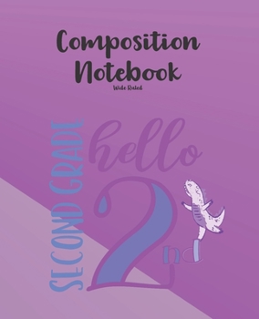 Paperback 2nd Grade Composition Notebook Wide Ruled: Prancing Purple Dinosaur Back to School Writing Notepad -100 days of School Journal Gift-Hello Second Grade Book