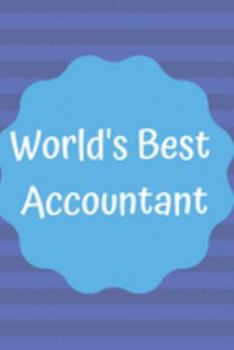 Paperback World's Best Accountant: Accountant Journal; Accountant Notebook; Accountant Gifts; A Perfect Gift for someone working in Accountancy; 6x9inch Book