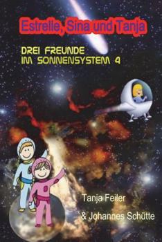Paperback Estrelle, Sina und Tanja: Drei Freunde im Sonnensystem 4 [German] Book