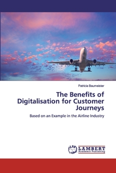 Paperback The Benefits of Digitalisation for Customer Journeys Book