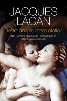 Paperback Desire and Its Interpretation: The Seminar of Jacques Lacan, Book VI Book