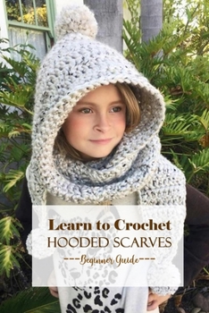 Paperback Learn to Crochet Hooded Scarves: Beginner Guide Book