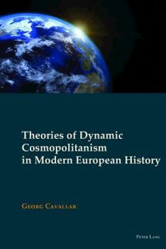 Hardcover Theories of Dynamic Cosmopolitanism in Modern European History Book