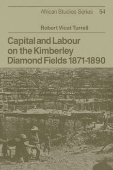 Paperback Capital and Labour on the Kimberley Diamond Fields, 1871 1890 Book