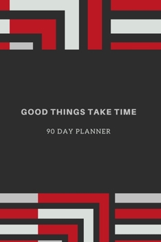 Paperback Good Things Take Time, 90 Day Planner: New Habit Tracker Book