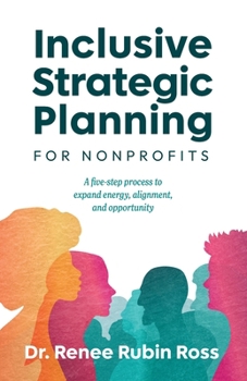 Paperback Inclusive Strategic Planning for Nonprofits: A five-step process to expand energy, alignment, and opportunity [Large Print] Book
