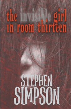 Paperback The Invisible Girl in Room Thirteen Book