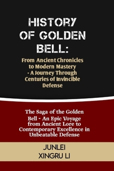 Paperback History of Golden Bell: From Ancient Chronicles to Modern Mastery - A Journey Through Centuries of Invincible Defense: The Saga of the Golden Book