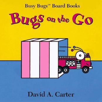 Bugs on the Go (Busy Bugs Board Books) - Book  of the Busy Bugs Board Books