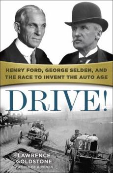 Hardcover Drive!: Henry Ford, George Selden, and the Race to Invent the Auto Age Book