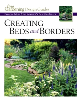 Paperback Creating Beds and Borders: Creative Ideas from America's Best Gardeners Book