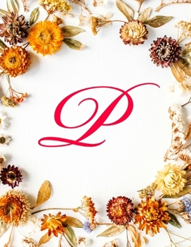 P: Monogram Initial Hexagonal Graph Paper Notebook: 1/2 Inch Hexagons Organic Chemistry Lab Notebook, Design Book, Work Book, Gaming, Mapping, Knitting, Sketch Book, 8.5" x 11", 110 pages