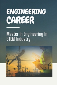 Paperback Engineering Career: Master In Engineering In STEM Industry: Master In Engineering In Stem Industry Book