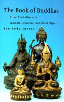 Paperback The Book of Buddhas: Ritual Symbolism Used on Buddhist Statuary and Ritual Objects Book