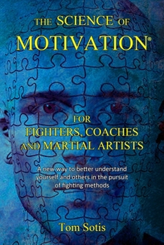 Paperback The Science of Motivation: For Fighters, Coaches, and Martial Artists Book