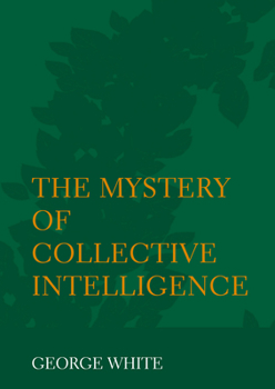 Hardcover The Mystery of Collective Intelligence Book