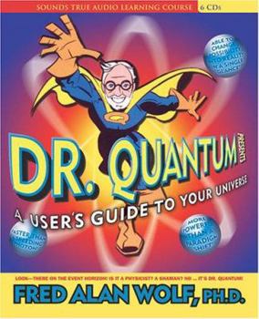 Dr. Quantum Presents: A User's Guide To Your Universe - Book  of the Dr. Quantum Presents