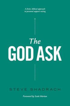 Paperback The God Ask: A Fresh, Biblical Approach to Personal Support Raising Book